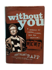 Without You: A Memoir of Love, Loss, and the Musical Rent by Anthony Rapp HC