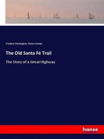 Frederic Remington (U. A.) | The Old Santa Fé Trail | Taschenbuch | Englisch