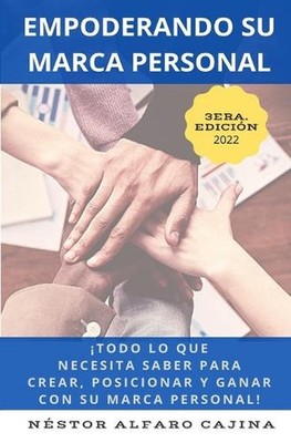 Empoderando Su Marca Personal: Todo lo que necesita saber para crear, posicionar