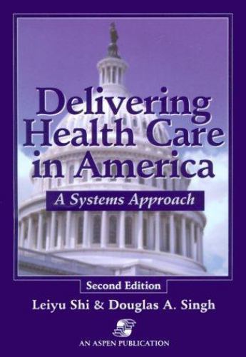 Delivering Health Care in America: A Systems Approach, Leiyu Shi, 9780834217645 - Foto 1 di 1