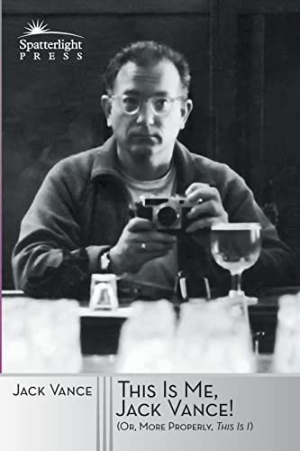 This Is Me, Jack Vance!: (Or, More Properly, This Is ""I"") - Vance, Jack