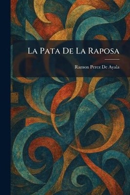 La Pata De La Raposa by Ramon Perez de Ayala (Spanish) Paperback Book