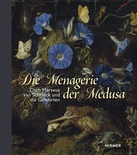 Die Menagerie der Medusa Otto Marseus van Schrieck und die Gelehrten Buch 224 S.