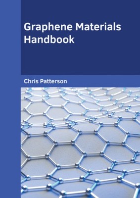Graphene Materials Handbook by Chris Patterson [Hardback]