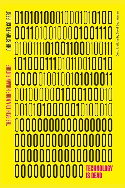 Technology Is Dead The Path To A More Human Future Chris Colbert Taschenbuch-image