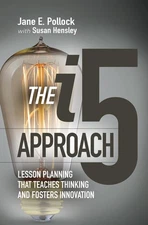 The i5 Approach: Lesson Planning That Teaches Thinking and Fosters Innovatio...