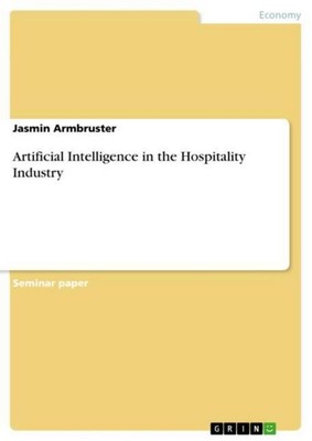 Artificial Intelligence in the Hospitality Industry Jasmin Armbruster