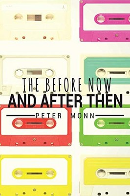 The Before Now and After Then
