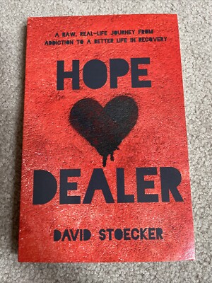 Hope Dealer: A Raw, Real-Life Journey From Addiction To A Better Life In Recover