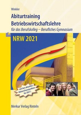 Abiturtraining Betriebswirtschaftslehre NRW 2021: für das Berufskolleg - Be