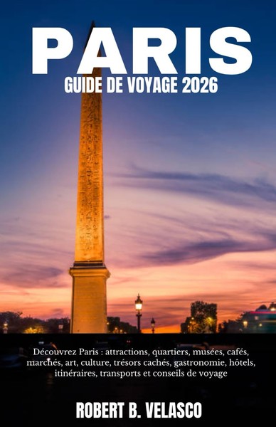 Paris Guide DE Voyage 2026: DéCouvrez Paris : Attractions, Quartiers, MuséEs,-image