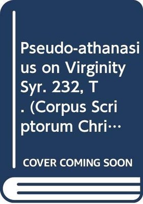 Corpus Scriptorum Christianorum Orientalium Ser.: Pseudo-Athanasius on ...