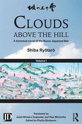 Clouds above the Hill: A Historical Novel of the Russo-Japanese War, Volume 1...