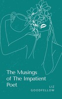 The Musings Of The Impatient Poet Liz Goodfellow Taschenbuch Englisch 2024