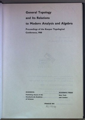 General Topology and its Relations to Modern Analysis and Algebra: Proceedings o