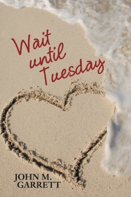 WAIT UNTIL TUESDAY By John M. Garrett **BRAND NEW**