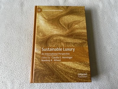 Sustainable Luxury An International Perspective Edited by Claudia E Henninger