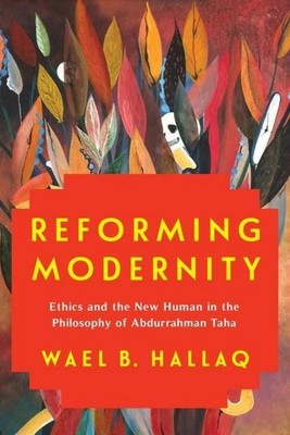 Wael Hallaq Reforming Modernity