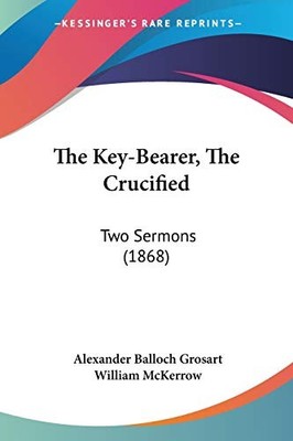 Der Schlüsselträger, Der Gekreuzigte: Zwei Predigten (1868)