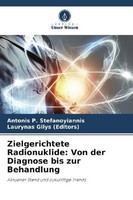 Zielgerichtete Radionuklide: Von Der Diagnose Bis Zur Behandlung Antonis P. Stef