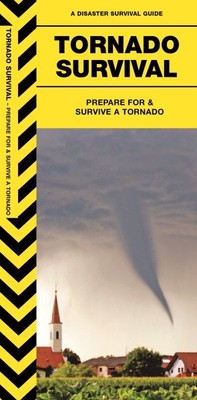 Tornado Survival : Prepare for & Survive a Tornado, Paperback by Kavanagh, Ja...