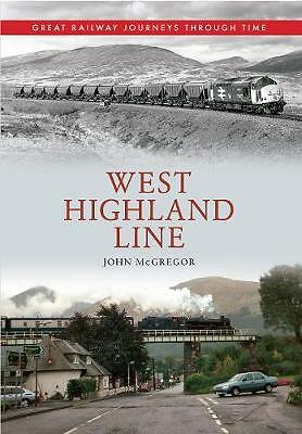 West Highland Line Great Railway Journeys Through Time by John McGregor...