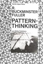 R. Buckminster Fuller: Pattern-Thinking, L&oacute;pez-P&eacute;rez, Daniel,Fuller, R. Buckmins