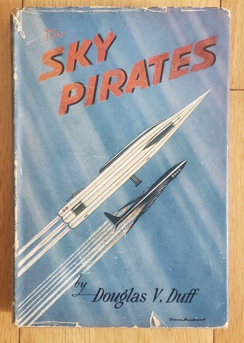 SKY PIRATES BY DOUGLAS V DUFF HARDBACK D/J BOOK 1st EDITION 1955 SCI FI BLACKIE