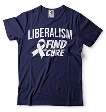 Liberalism Find Cure Shirt Funny Political Tee Anti Liberal Shirt Republican Tee