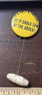 It's Only a Thread, But Could Sew Up Order.Pinback Button 1.5 in with Thread
