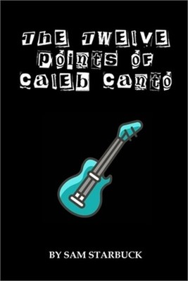 The Twelve Points of Caleb Canto (Paperback or Softback)