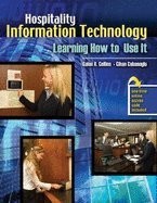 HOSPITALITY INFORMATION TECHNOLOGY: LEARNING HOW TO USE IT By Collins Galen R