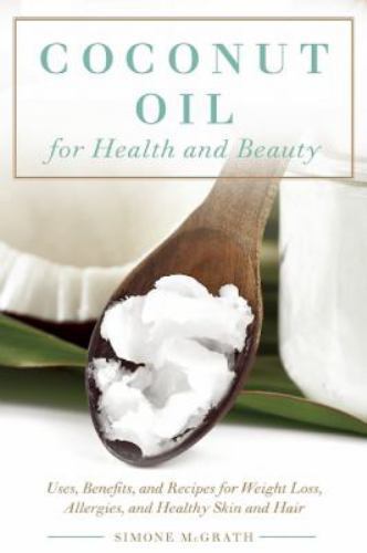 For Health And Beauty: Uses, Benefits, And Recipes For Weigh