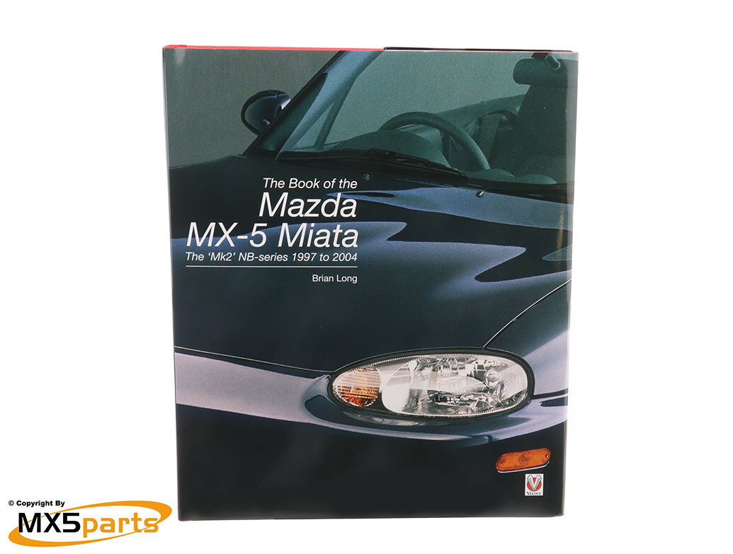 The Book Of The Mazda MX5 Miata The Mk2 NB Series 1997 To 2004