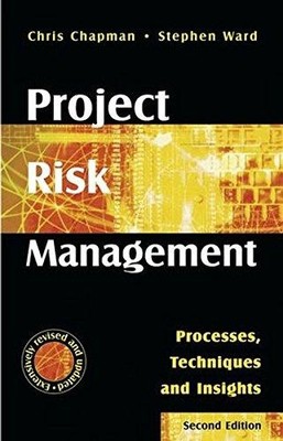 Project Risk Management: Processes, Techniques and Insights - Chapman, Chris