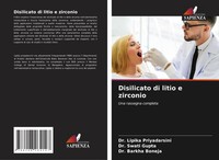 Disilicato Di Litio E Zirconio Una Rassegna Completa Lipika Priyadarsini (U. A.)
