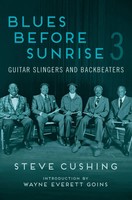 Blues Before Sunrise 3 | Steve Cushing | Guitar Slingers And Backbeaters | Buch