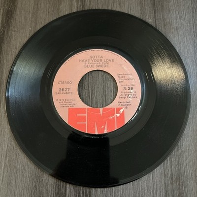 BLUE SWEDE - HOOKED ON A FEELING/GOTTA HAVE YOUR LOVE EMI 45 3627 S45-X48072/73