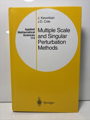 Multiple Scale and Singular Perturbation Methods Applied Mathematical Sciences