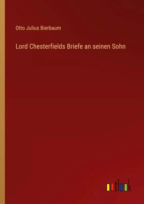 Otto Julius Bierbaum | Lord Chesterfields Briefe an seinen Sohn | Taschenbuch