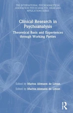Clinical Research in Psychoanalysis: Theoretical Basis and Experiences through W