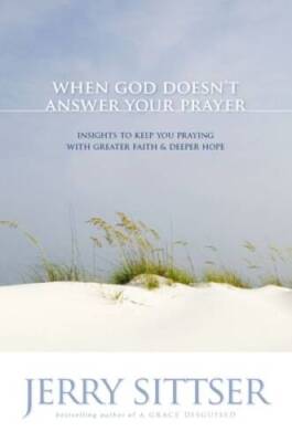 When God Doesn't Answer Your Prayer: Insights to Keep You Praying with Gr - GOOD