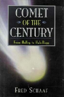 Comet of the Century: From Halley to Hale-Bopp by Fred Schaaf: New