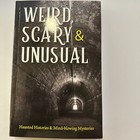 Weird, Scary and Unusual : Haunted Histories and Mind-Blowing Mysteries by... — photo 1