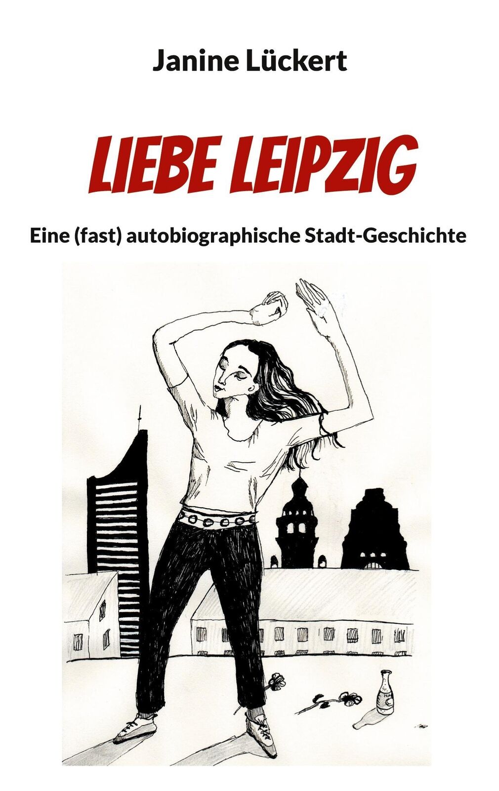 Thumbnail - Liebe Leipzig Eine (fast) Autobiographische Stadt-geschichte Janine