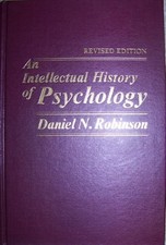 AN INTELLECTUAL HISTORY OF PSYCHOLOGY By Daniel N Robinson - Hardcover EXCELLENT