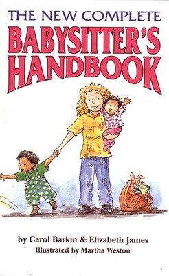 The New Complete Babysitter's Handbook: Learn Professional Childcare, Safety...