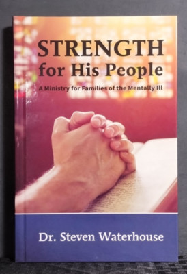Strength for His People Families Mentally Ill Steven Waterhouse Westcliff PB