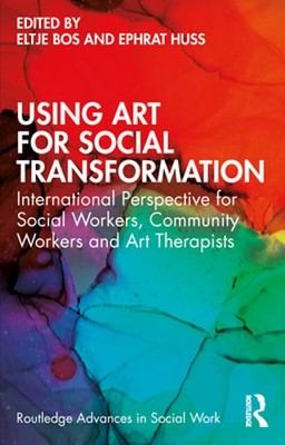 Using Art for Social Transformation: International Perspective for Social by Bos