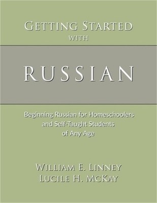 Getting Started with Russian: Beginning Russian for Homeschoolers and Self-Taugh